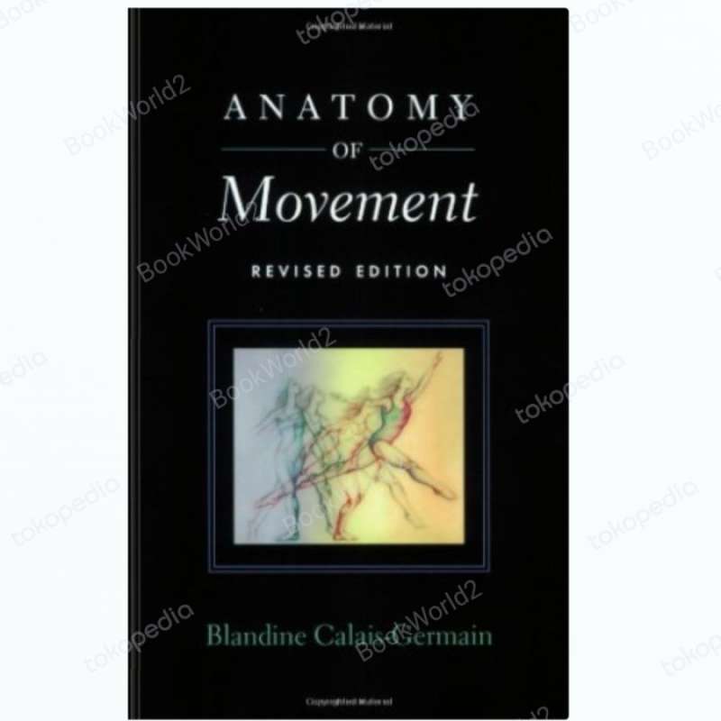 Jual Buku Anatomy Of Movement By Blandine Calaisgermain Di Seller