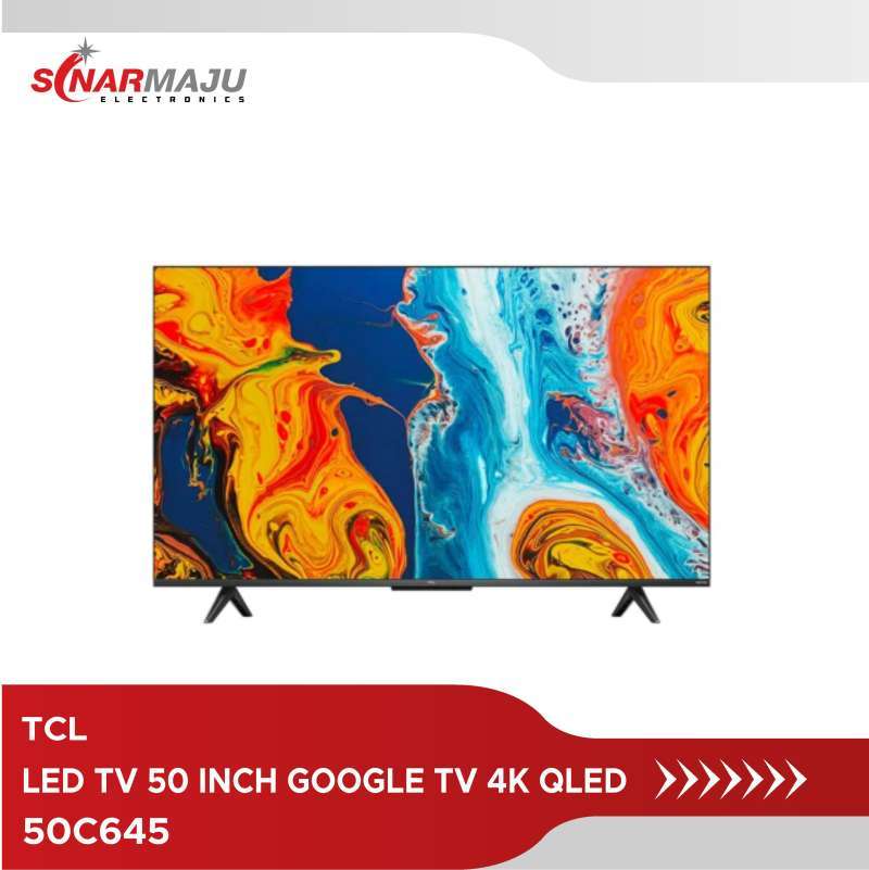 Jual LED TV 50 INCH TCL GOOGLE TV 4K QLED 50C645 di Seller Sinarmaju