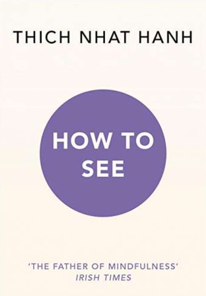 Promo How To See - Thich Nhat Hanh (original English Version) Diskon 23 ...