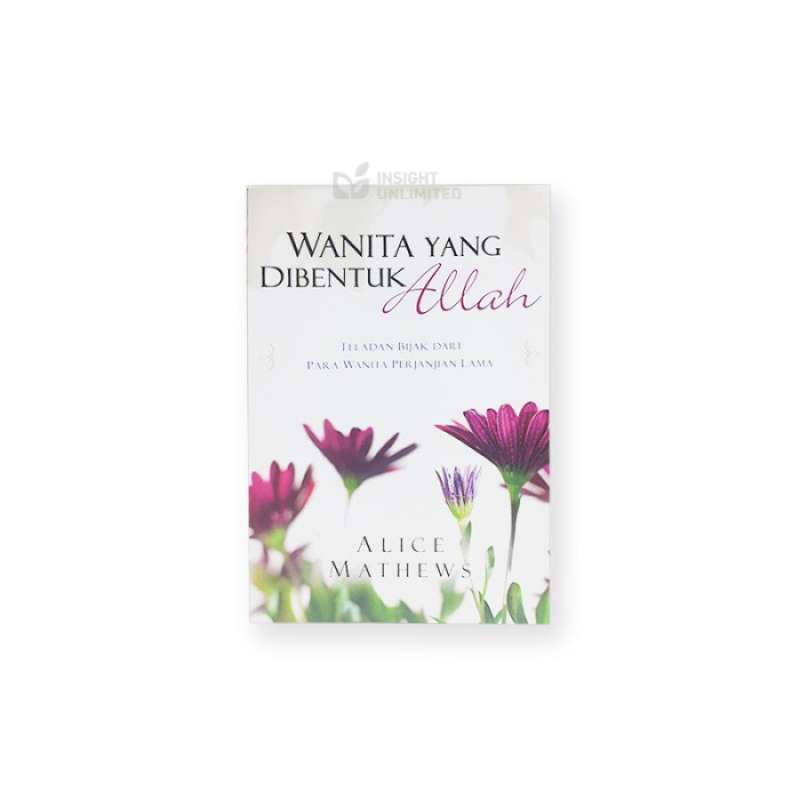 Promo Wanita Yang Dibentuk Allah - Alice Mathews (ind) Diskon 26% Di ...
