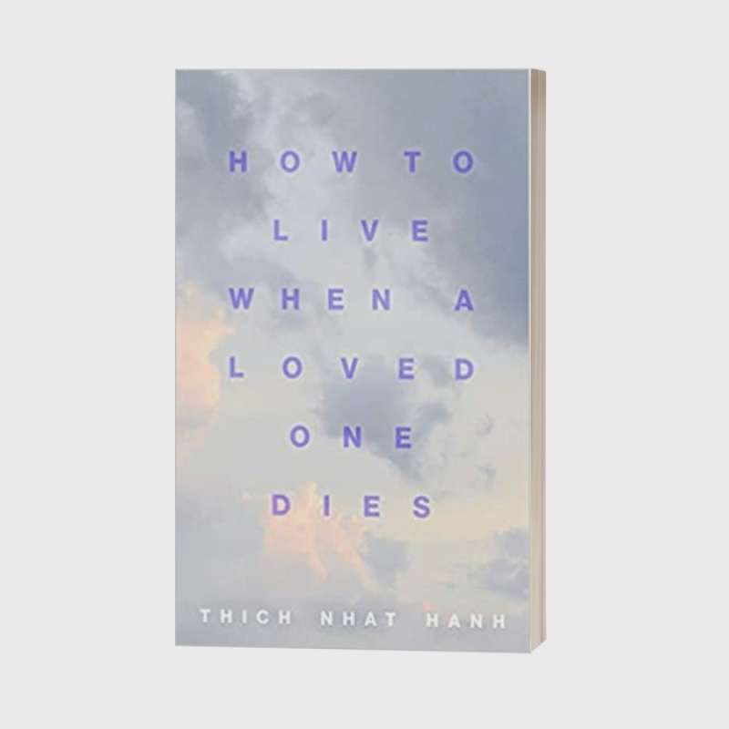 Promo How To Live When A Loved One Dies By Thich Nhat Hanh ...