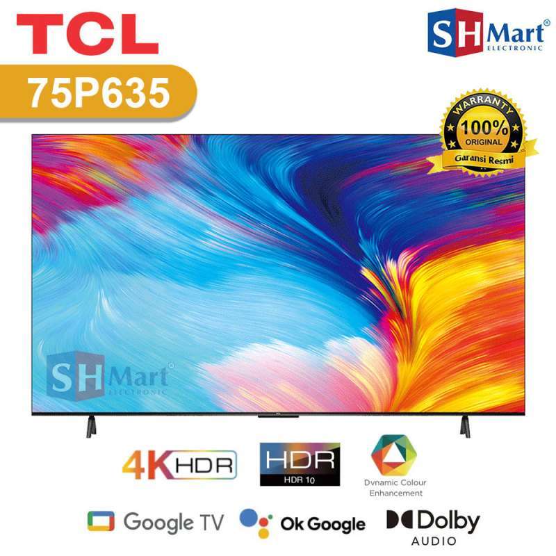 Jual TV TCL 75 INCH 75P635 4K UHD HDR SMART GOOGLE TV DOLBY AUDIO ...