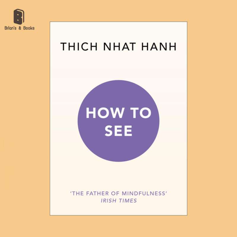 Promo [buku Import] How To See By Thich Nhat Hanh - Original | Sealed ...