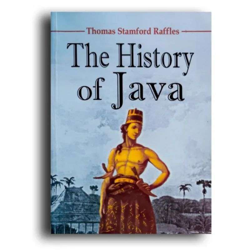 Jual The History Of Java - Thomas Stamford Raffles (revisi Terbaru) Di ...