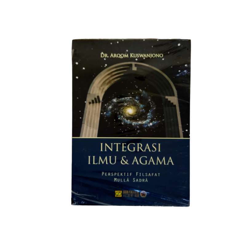 Jual INTEGRASI ILMU DAN AGAMA PERSPEKTIF FILSAFAT MULLA SADRA KARYA DR ...