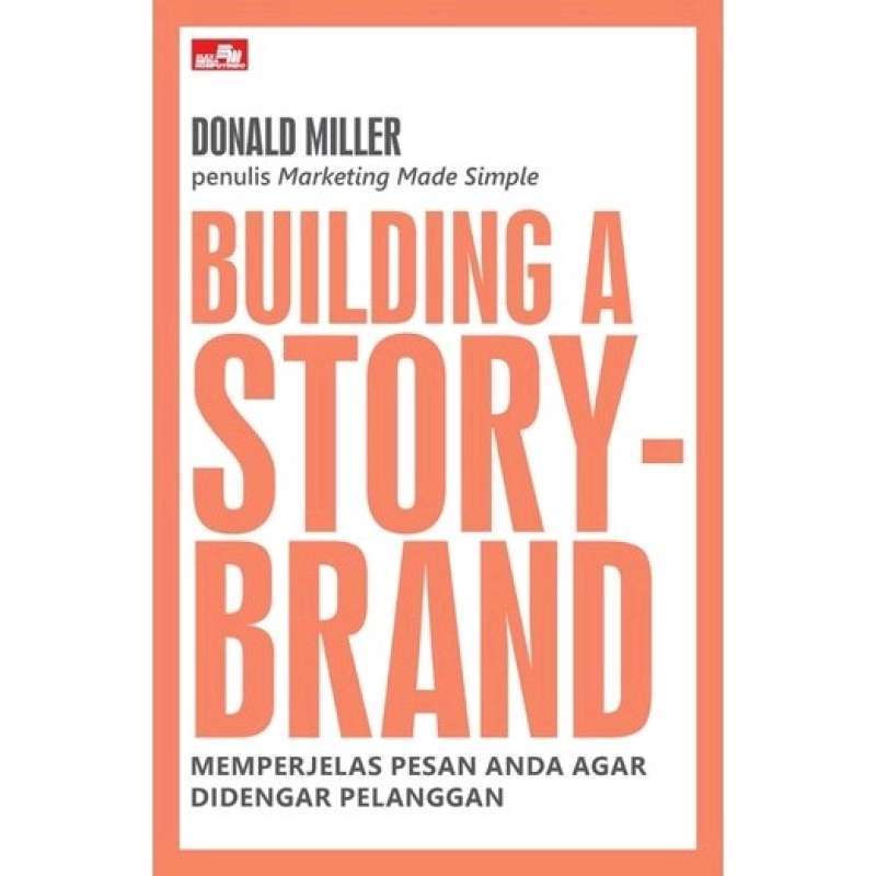 Jual Building A Story Brand Donald Miller Penulis Marketing Made Simple ...