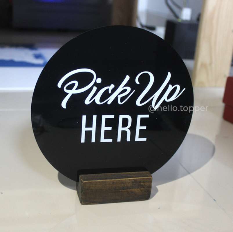 Promo Pick Up Here Sign Standing | Sign Meja Pick Up Here Akrilik ...