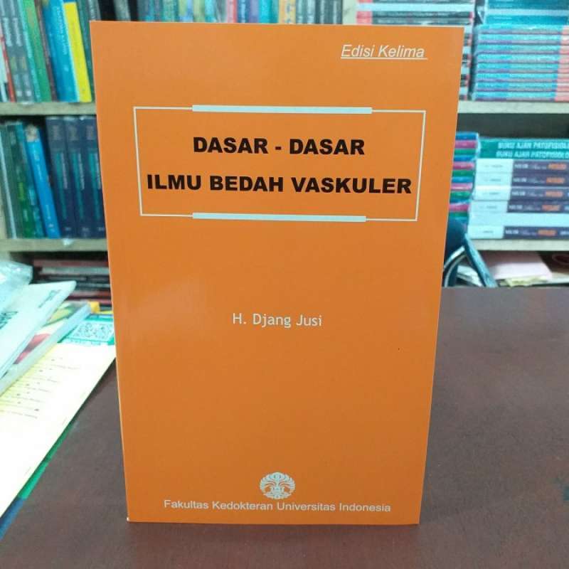Jual dasar dasar ilmu bedah vaskuler edisi kelima h djang jusi fk ui