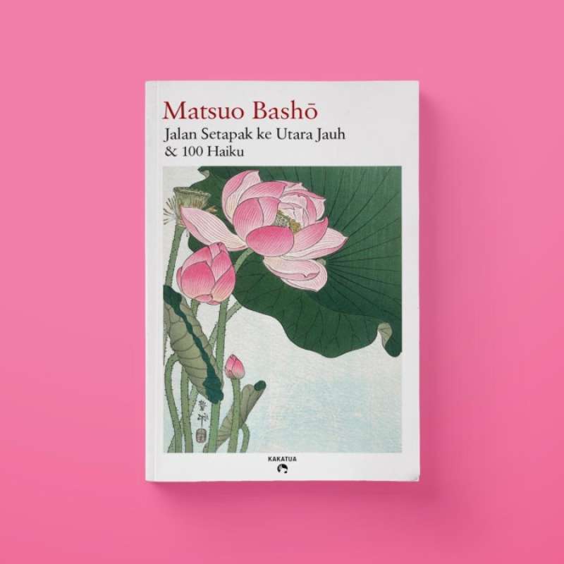Jual Matsuo Basho Jalan Setapak Ke Utara Jauh & 100 Haiku Di Seller
