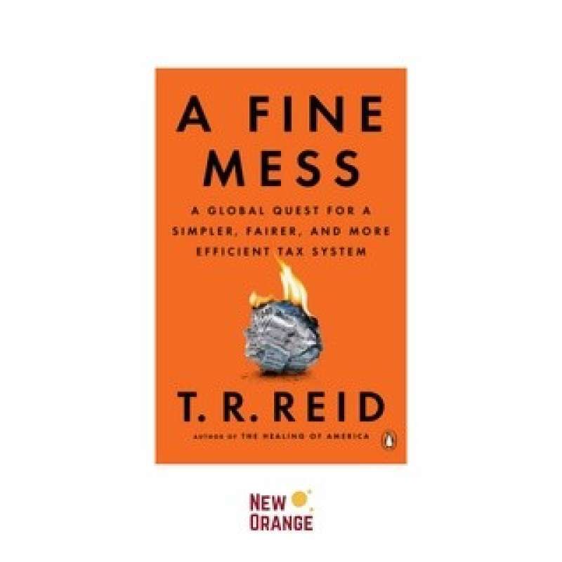 Promo A Fine Mess: A Global Quest For A Simpler, Fairer, And More ...