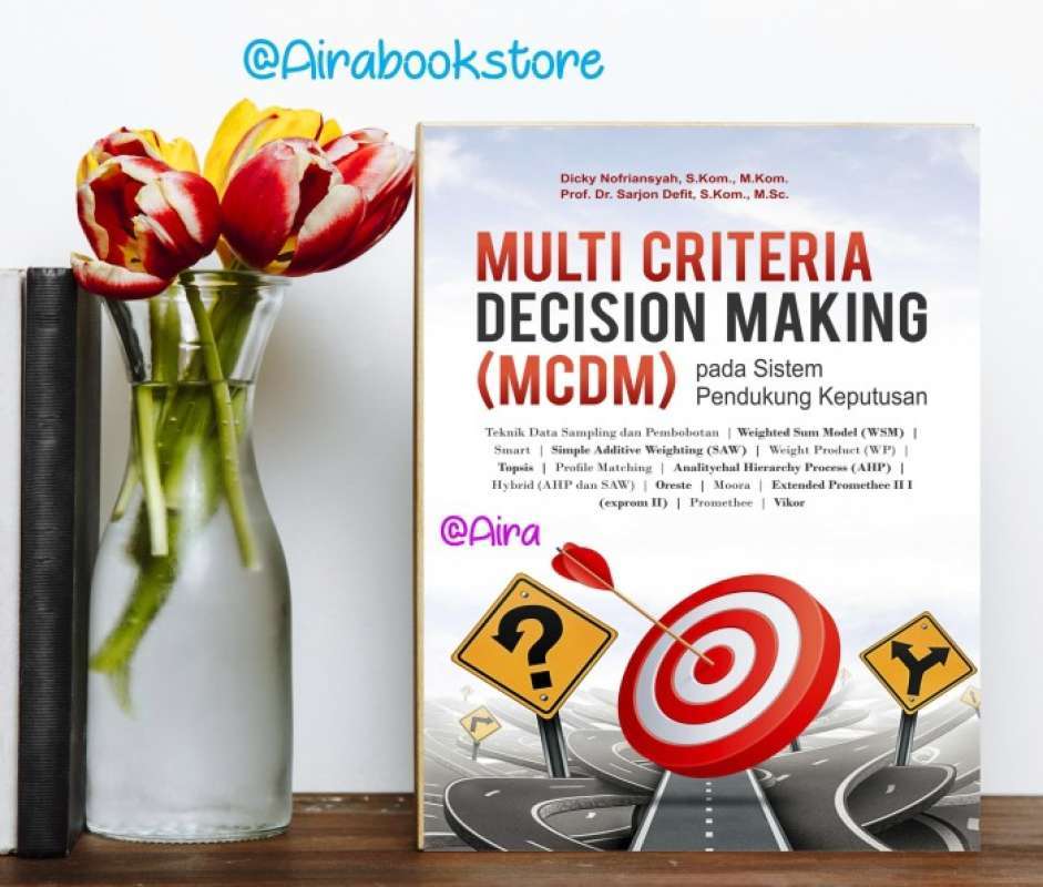 Jual Buku Multi Criteria Decision Making Pada Sistem Pendukung ...