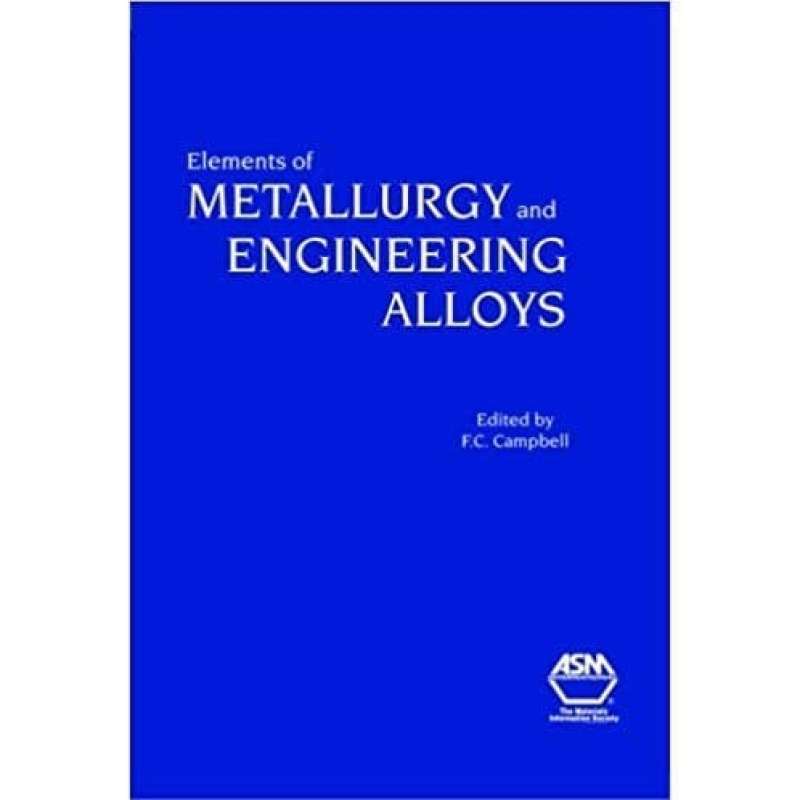 Promo Buku Teknik Elements of Metallurgy and Engineering Alloys ASM ...