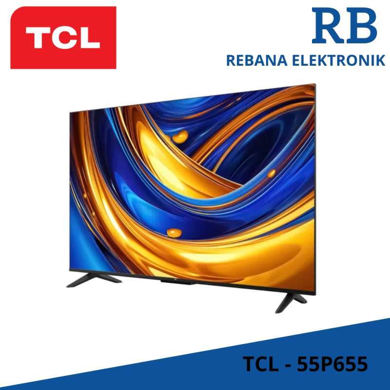 Jual Tv Tcl 55p655 - 55 Inch 4k Smart Led Google Tv Hdr 10