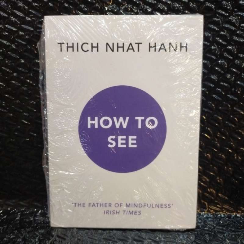 Promo How To See - Thich Nhat Hanh Diskon 28% Di Seller Onic Shop ...