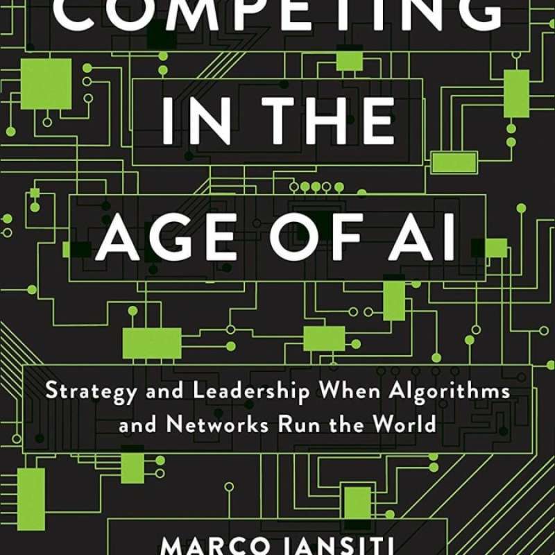 Promo Marco Iansiti Karim R Lakhani Competing In The Age Of Ai Promo Marco Iansiti Karim R Lakhani Competing In The Age Of Ai