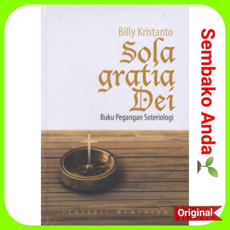 Promo Sola Gratia Dei Buku Pegangan Soteriologi Billy Kristanto