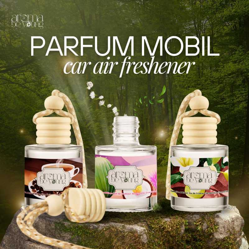 Aroma Be Young Pengharum Mobil Mewah Premium Car Air Freshener Car  Essential Oil Diffuser Parfum Mobil Gantung 10ml Wangi Semerbak Tahan Lama