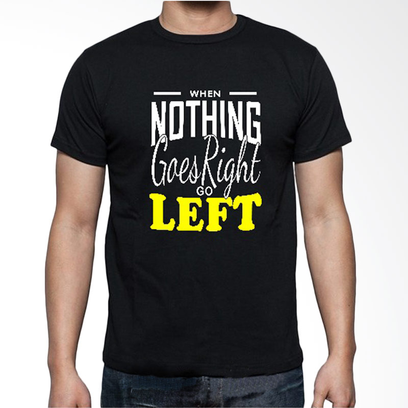 Crion When Nothing Goes Right Go Left Quote T-Shirt Extra diskon 7% setiap hari Citibank – lebih hemat 10% Extra diskon 5% setiap hari