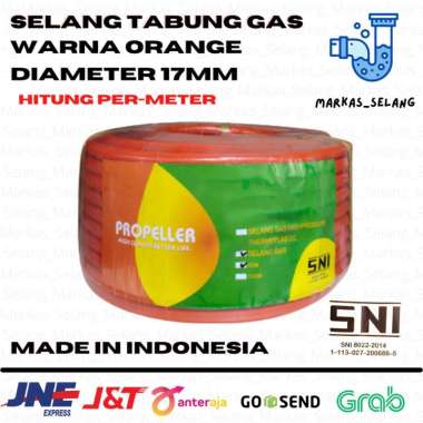 Selang Gas PROPELLER orange LPG diameter 17 MM harga PER 50 METER TEBAL & KUAT DIJAMIN AMAN FULL GAR