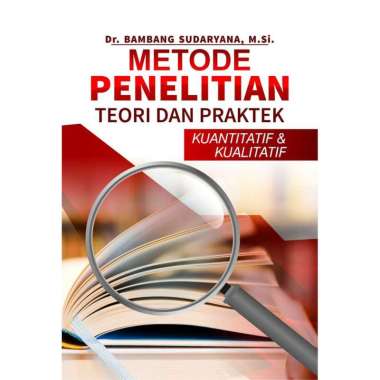 Buku Metode Penelitian Teori Dan Praktek Kuantitatif Dan Kualitatif