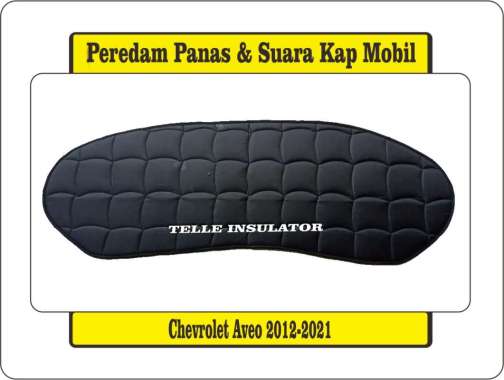 Peredam Panas Dan Suara Kap Mesin Mobil Chevrolet Aveo Tahun 2013-2021