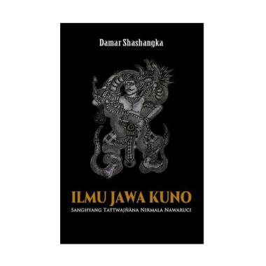 JAVANICA Ilmu Jawa Kuno: Sanghyang Tattwajnana Nirmala Nawaruci by Damar Shashangka Buku Spiritualit
