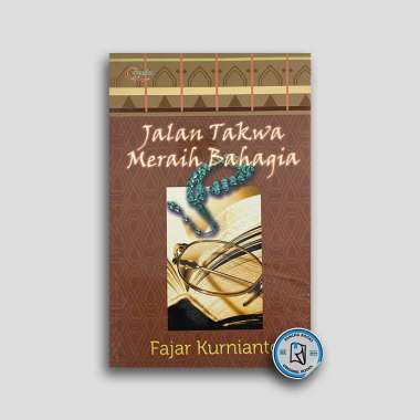 JALAN TAKWA MERAIH BAHAGIA FAJAR KURNIANTO BUKU MOTIVASI ISLAM BUKU MOTIVASI ISLAMI BUKU NON FIKSI B