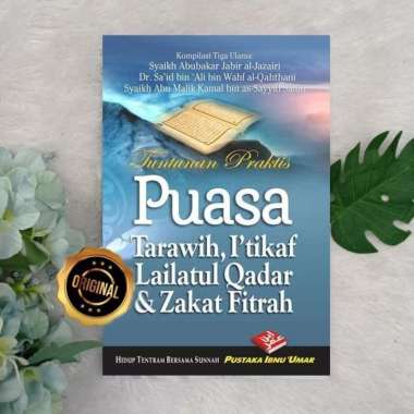 Tuntunan Praktis Puasa Tarawih Itikaf Lailatul Qadar dan Zakat Fitrah