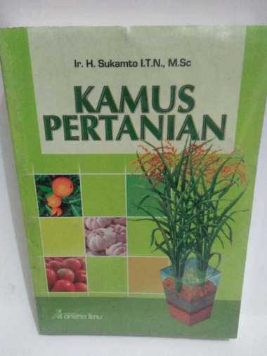 BUKU kamus pertanian karya Ir Sukamto ITN. MSc.penerbit aneka ilmu