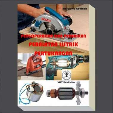 Buku Pengoperasian dan Perbaikan Peralatan Listrik Pertukangan
