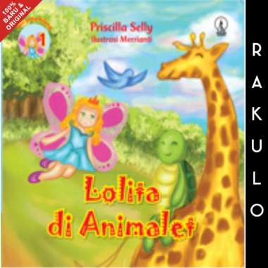 Buku Cerita Anak Seri Peri yang Hilang - Lolita In Animalet - Priscilla Selly
