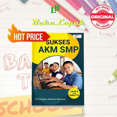 BUKU AKM SMP KELAS 7 8 9 GANESHA OPERATION : Sukses AKM untuk SMP/MTs kelas VII VIII IX