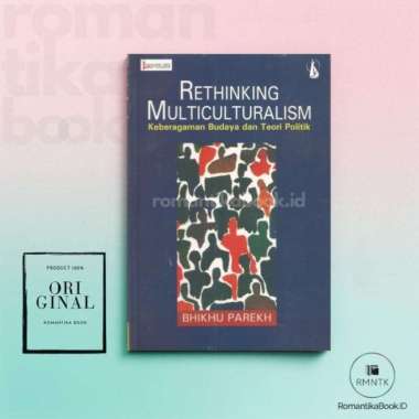 RETHINKING MULTICULTURALISM Keberagaman Budaya dan Teori Politik - Bhikhu Parekh - Kanisius Romantik