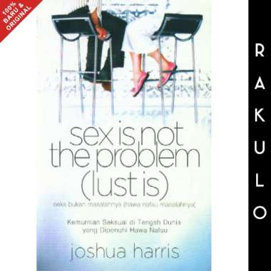 Buku Sex is not The Problem Lust is Terjemahan - Joshua Harris