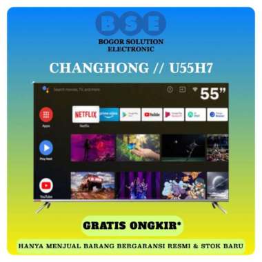 ANDROID TV 55 INCH PROMO CHANGHONG ANDROID TV 4K 55 U55H7 CHANGHONG
