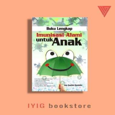 BUKU LENGKAP IMUNISASI ALAMI UNTUK ANAK