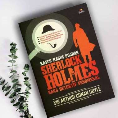 BUKU/NOVEL KASUS KASUS PILIHAN SHERLOCK HOLMES SANG DETEKTIF FENOMENAL
