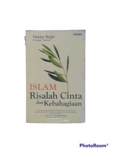 ISLAM RISALAH CINTA DAN KEBAHAGIAAN HAIDAR BAGIR PENGAJAR TASAWUF KOMARUDDIN HIDAYAT BUKU ISLAM POPU