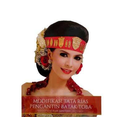 MODIFIKASI TATA RIAS PENGANTIN BATAK TOBA GIGIH SANTOSO GRAMEDIA BUKU BUDAYA SENI ASLI ORIGINAL