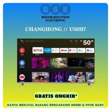 ANDROID TV 50 INCH PROMO CHANGHONG ANDROID TV 4K 50 U50H7 CHANGHONG