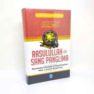 Pustaka Arafah Rasulullah Sang Panglima Meneladani Strategi dan Kempemimpinan Nabi dalam Berperang b