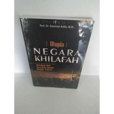 BUKU Utopia Negara Khilafah Ideologi Dan Gerakan Sosial Hizbut Tahrir