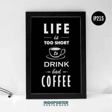 Poster Motivasi Kopi Coffee Life Is Too Short A4 30X20cm