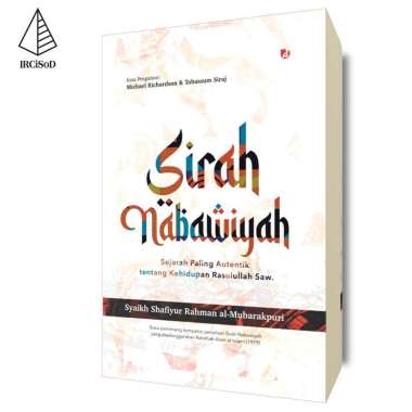 Sirah Nabawiyah: Sejarah Paling Autentik tentang Kehidupan Rasulullah Saw.