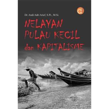 Deepublish - Buku Nelayan Pulau Kecil dan Kapitalisme- Andi Adri Arief