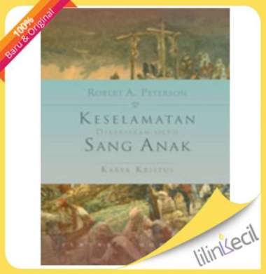 Buku Keselamatan Dikerjakan Oleh Sang Anak (Robert A. Peterson)