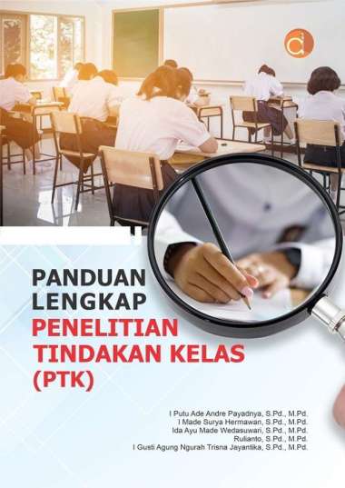 Buku Panduan Lengkap Penelitian Tindakan Kelas (PTK)