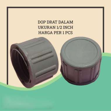 DOP DRAT DALAM 1/2 INCH - TUTUP PIPA PVC DRAT DALAM 1/2" - FITTING PIPA PVC - CAP - TUTUPAN