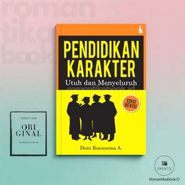 PENDIDIKAN KARAKTER Utuh dan Menyeluruh (Revisi) - Doni Koesoema A. - Kanisius Romantika Book
