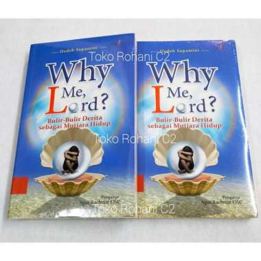 Buku Why Me, Lord? - Bulir-Bulir Derita Sebagai Mutiara Hidup - Buku